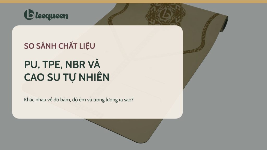 So sánh thảm Yoga PU, TPE, NBR và cao su tự nhiên